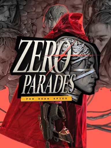 ZERO PARADES: For Dead Spies